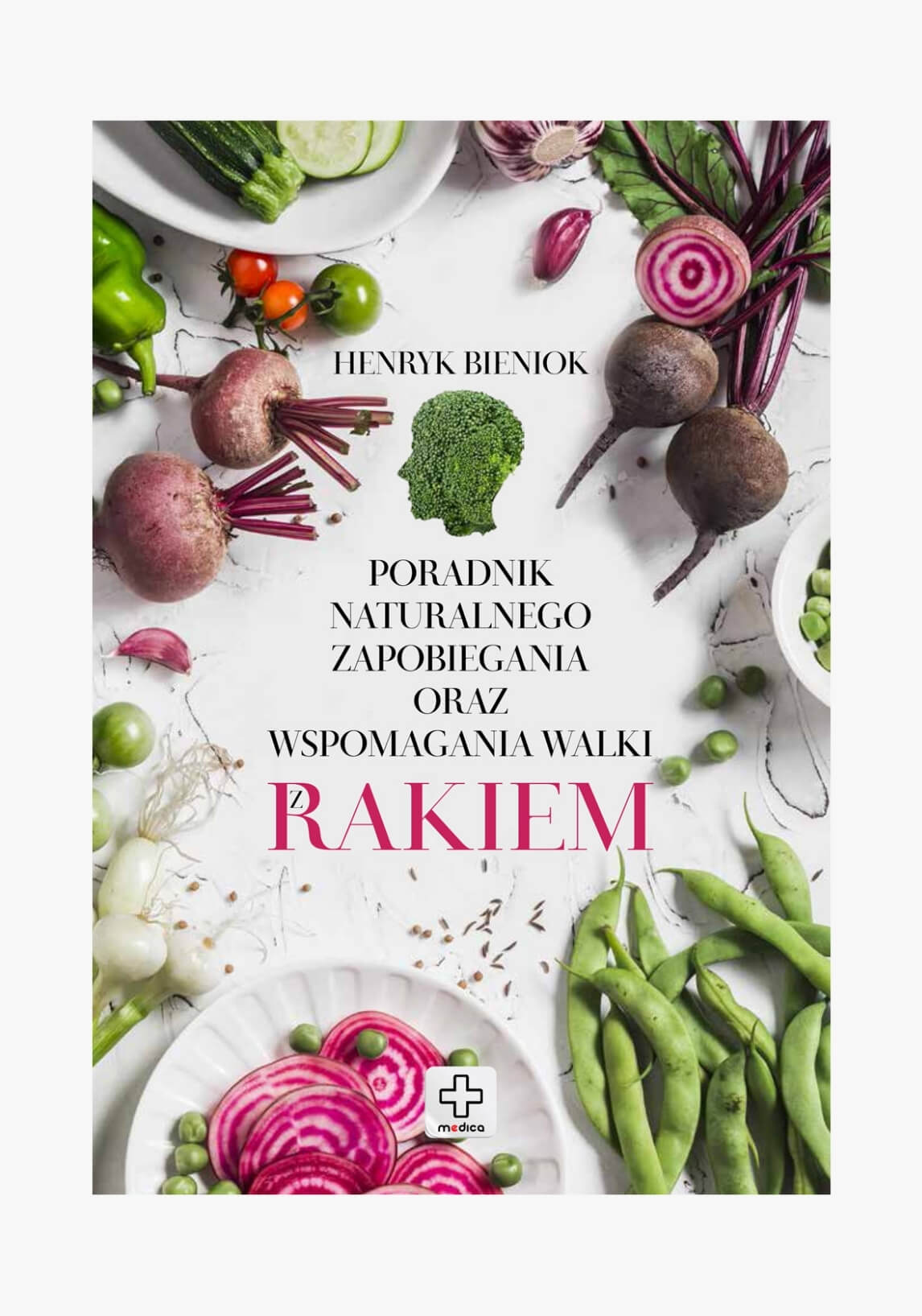 Poradnik naturalnego zapobiegania walki z rakiem - H. Bieniok, wyd. Dragon