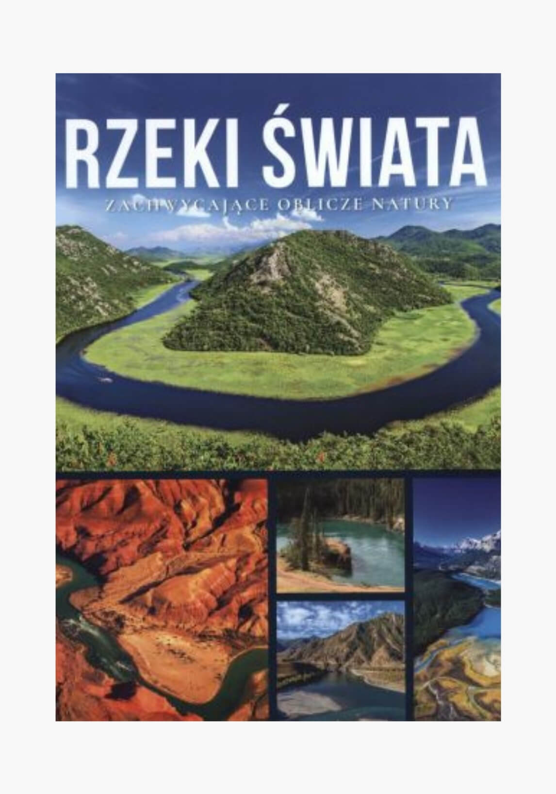 rzeki świata - zachwycające oblicze natury - wyd. SBM