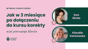 Jak szybko korektorka może znaleźć pierwszego klienta – Ewa Binda i Klaudia Karkowska