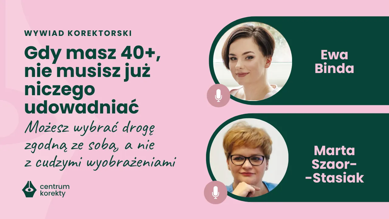 Ewa Binda i Marta Szaor-Stasiak rozmawiają o zmianie zawodowej po czterdziestce